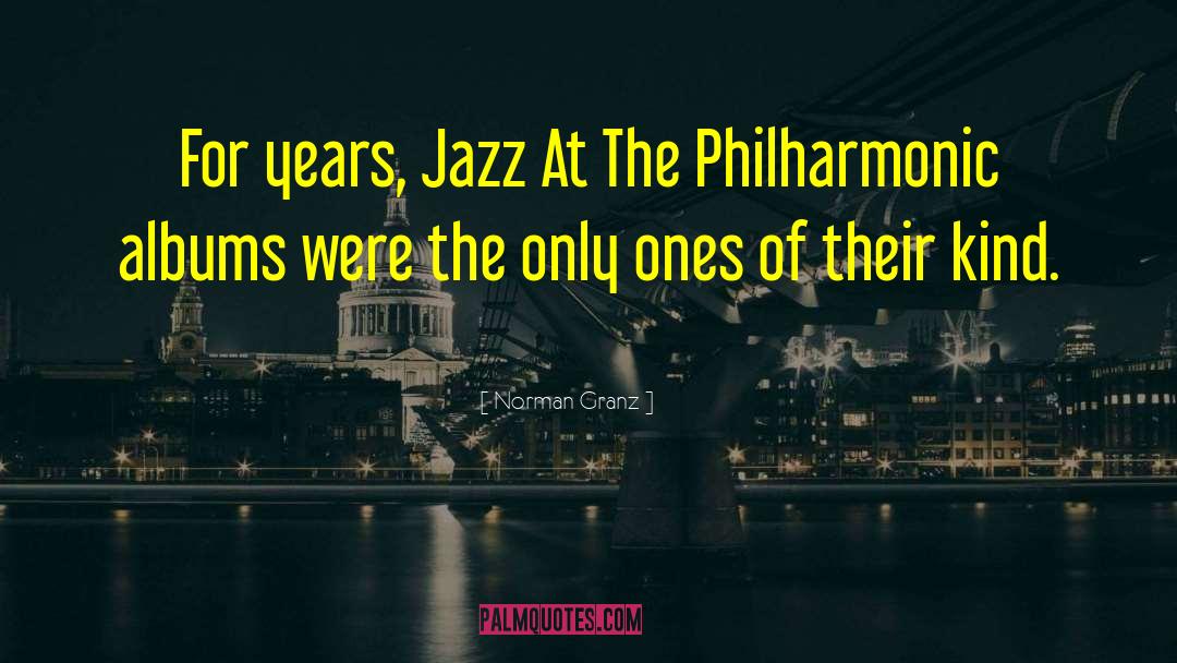 Jazz Appreciation Month quotes by Norman Granz