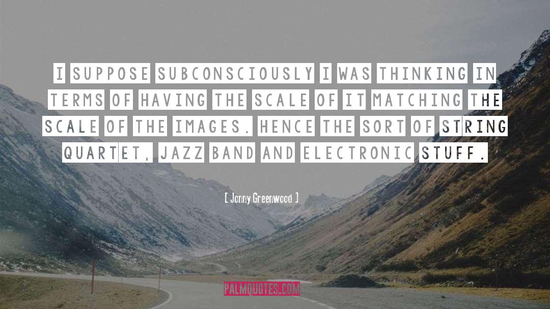 Jazz Band quotes by Jonny Greenwood