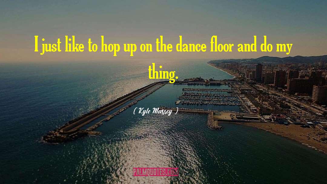 Jazz Dance quotes by Kyle Massey