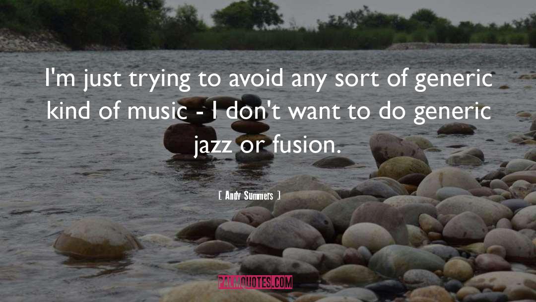 Jazz Feylynn quotes by Andy Summers