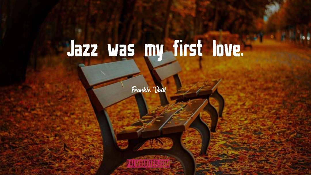 Jazz Feylynn quotes by Frankie Valli
