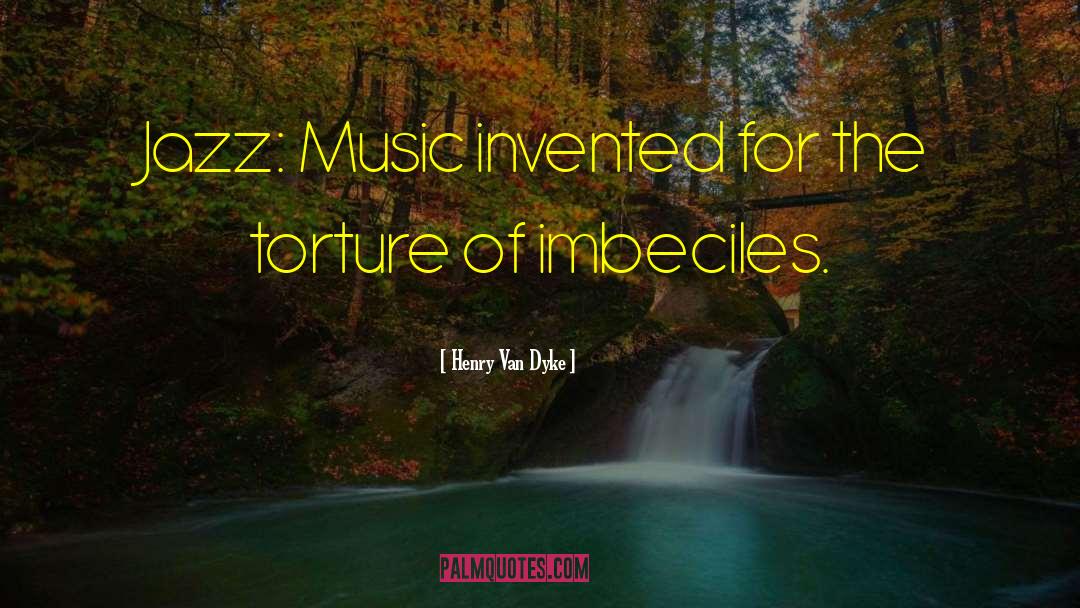 Jazz Inspirational quotes by Henry Van Dyke