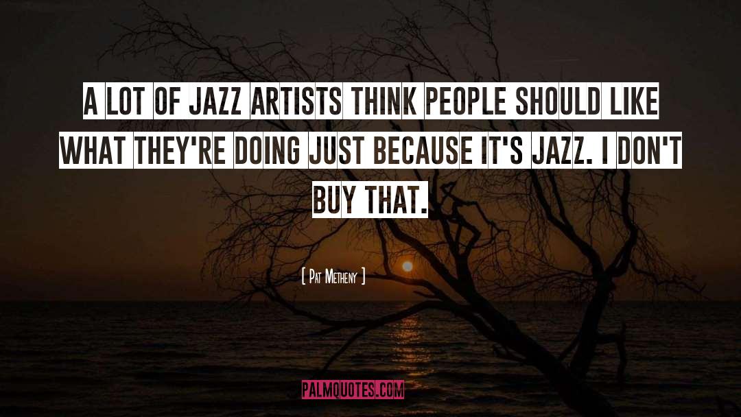Jazz Inspirational quotes by Pat Metheny