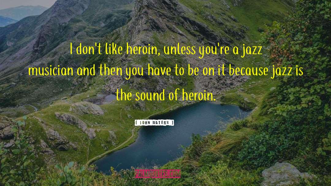 Jazz Inspirational quotes by John Waters