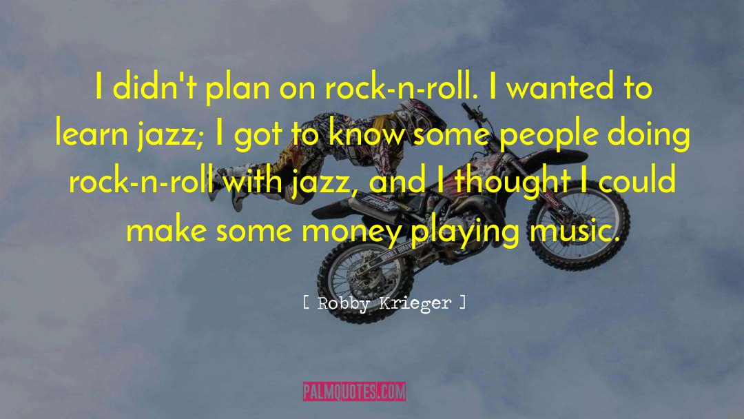 Jazz Interviews quotes by Robby Krieger