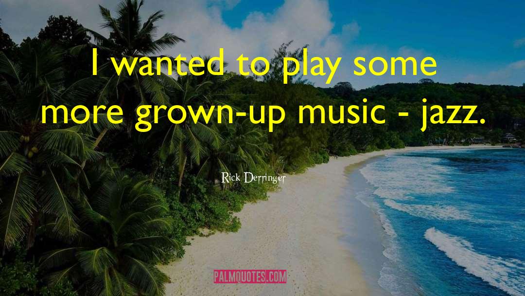 Jazz Music quotes by Rick Derringer