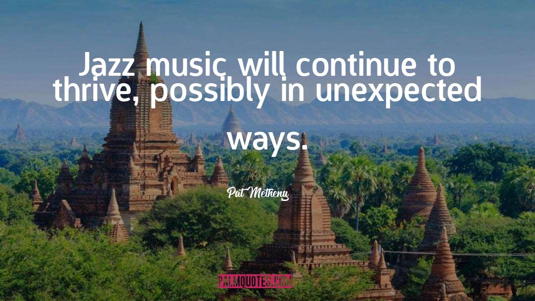 Jazz Music quotes by Pat Metheny