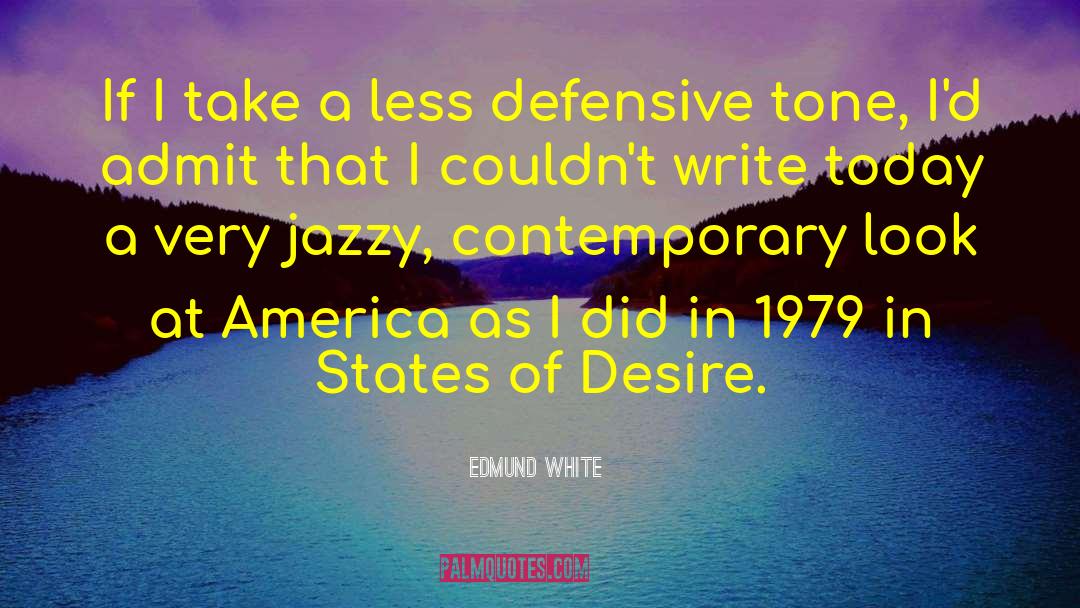 Jazzy quotes by Edmund White