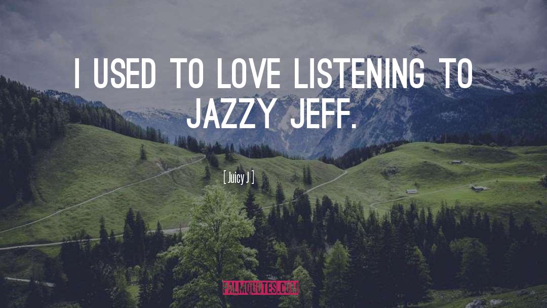 Jazzy quotes by Juicy J