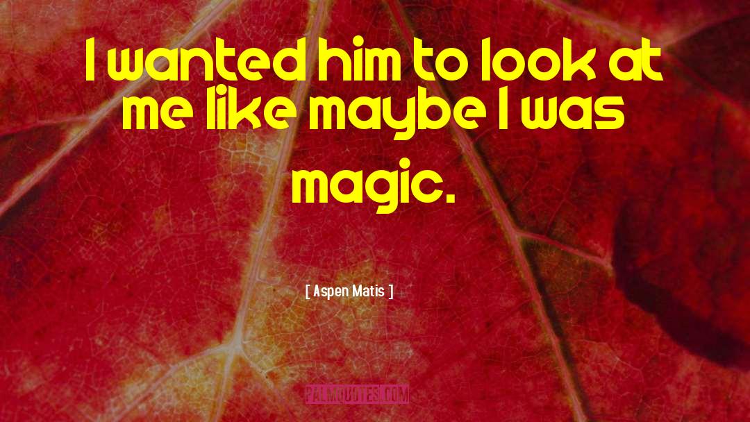 Jce Magic quotes by Aspen Matis