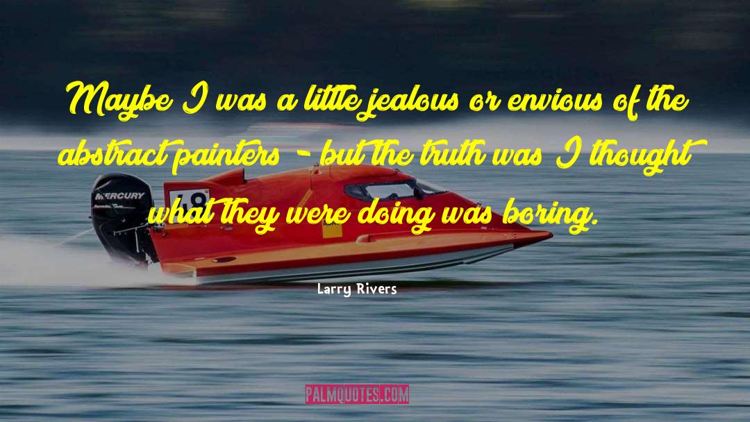 Jealous Hater quotes by Larry Rivers