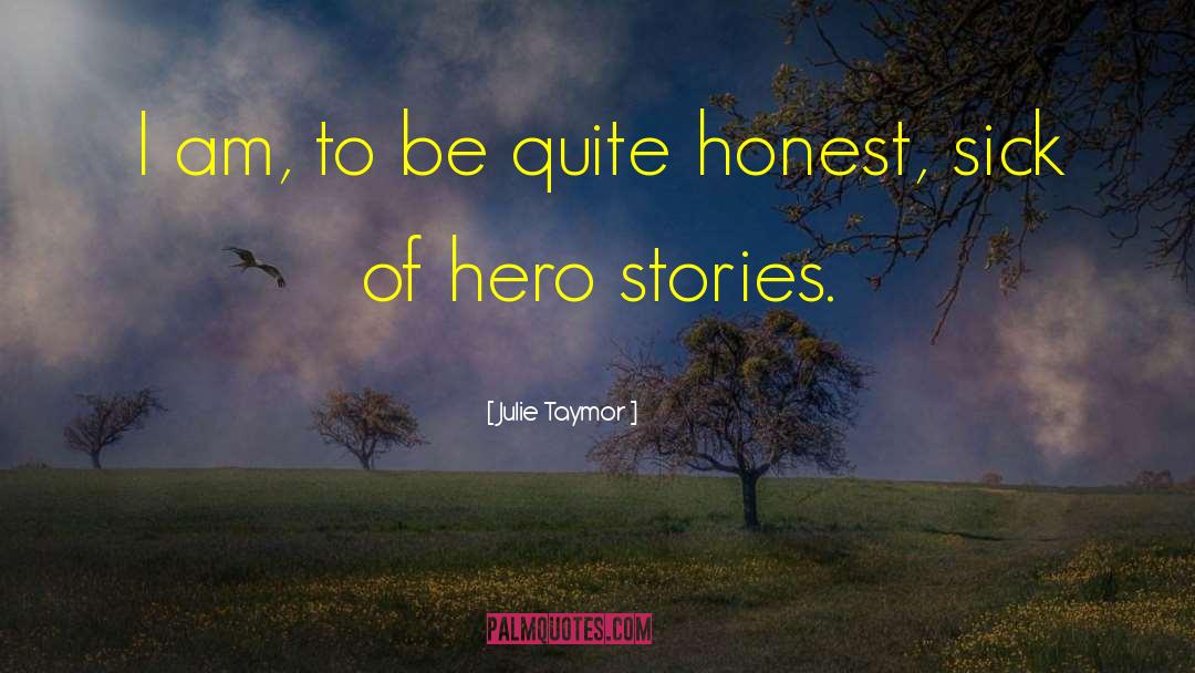 Jealous Hero quotes by Julie Taymor