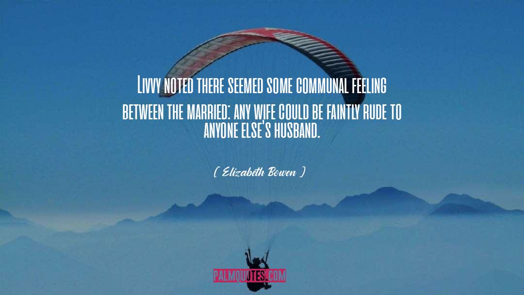 Jealous Husband quotes by Elizabeth Bowen