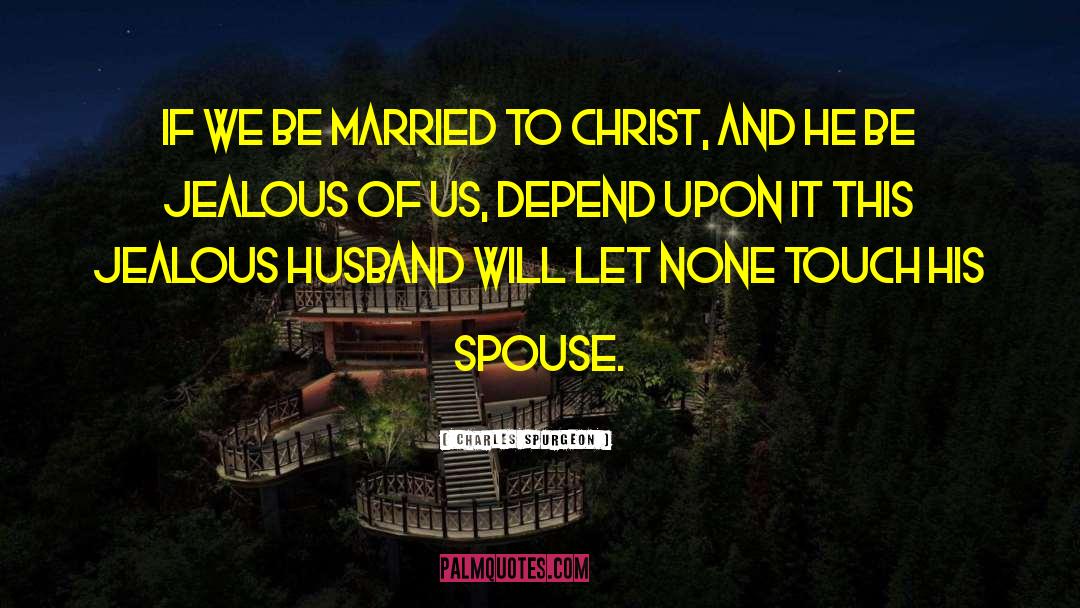 Jealous Husband quotes by Charles Spurgeon