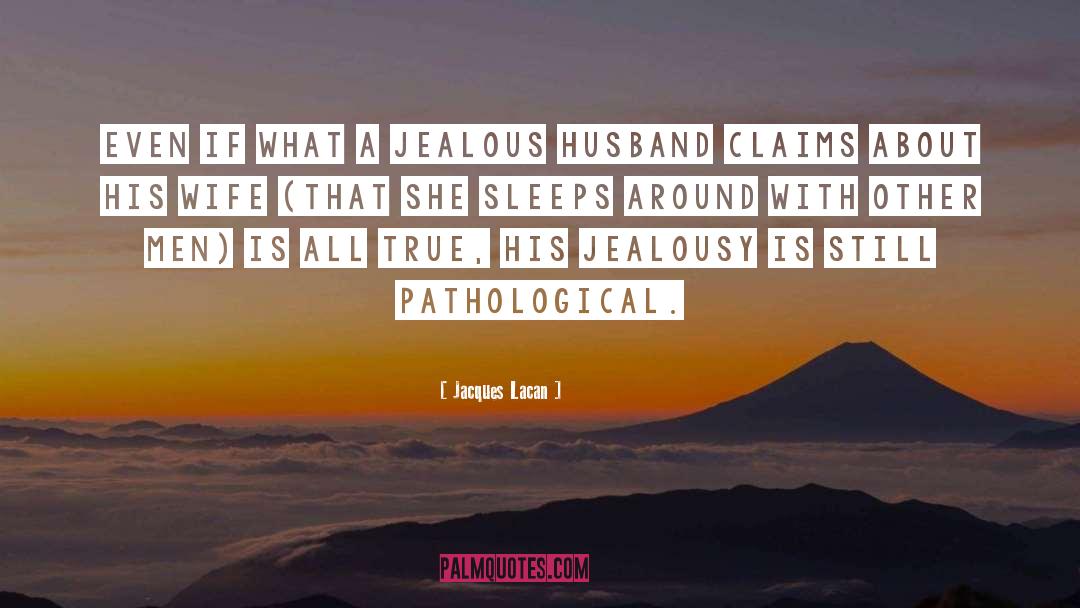 Jealous Husband quotes by Jacques Lacan