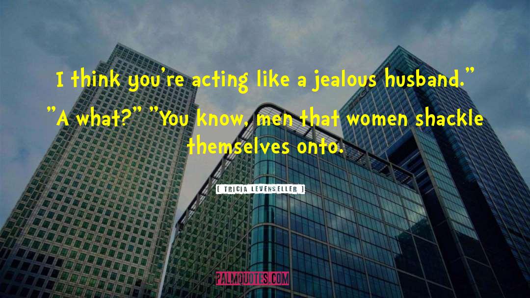 Jealous Husband quotes by Tricia Levenseller