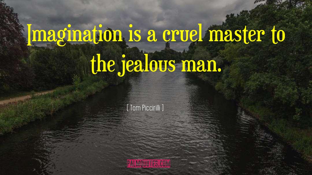 Jealous Man quotes by Tom Piccirilli