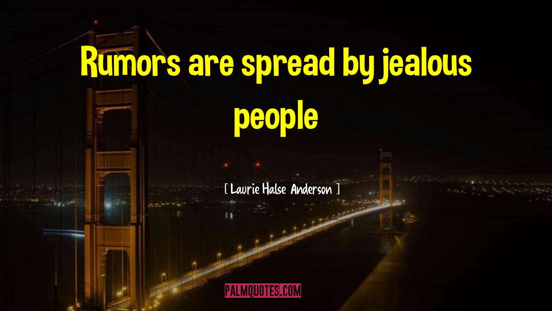 Jealous People quotes by Laurie Halse Anderson
