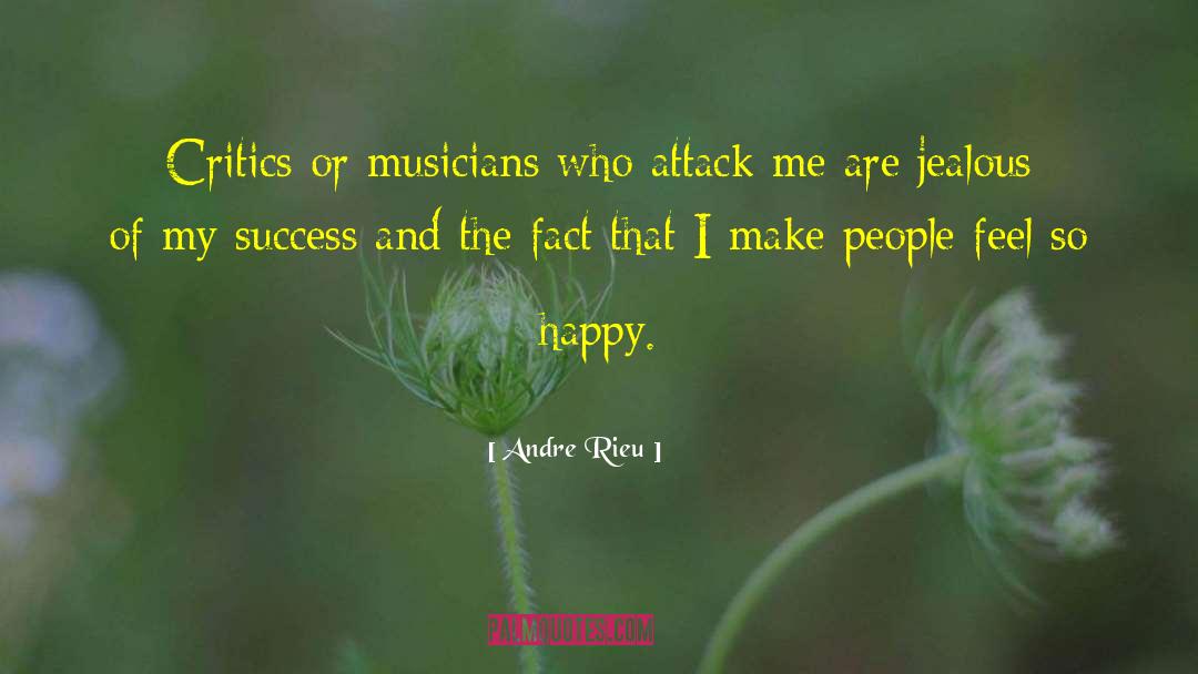 Jealous People quotes by Andre Rieu