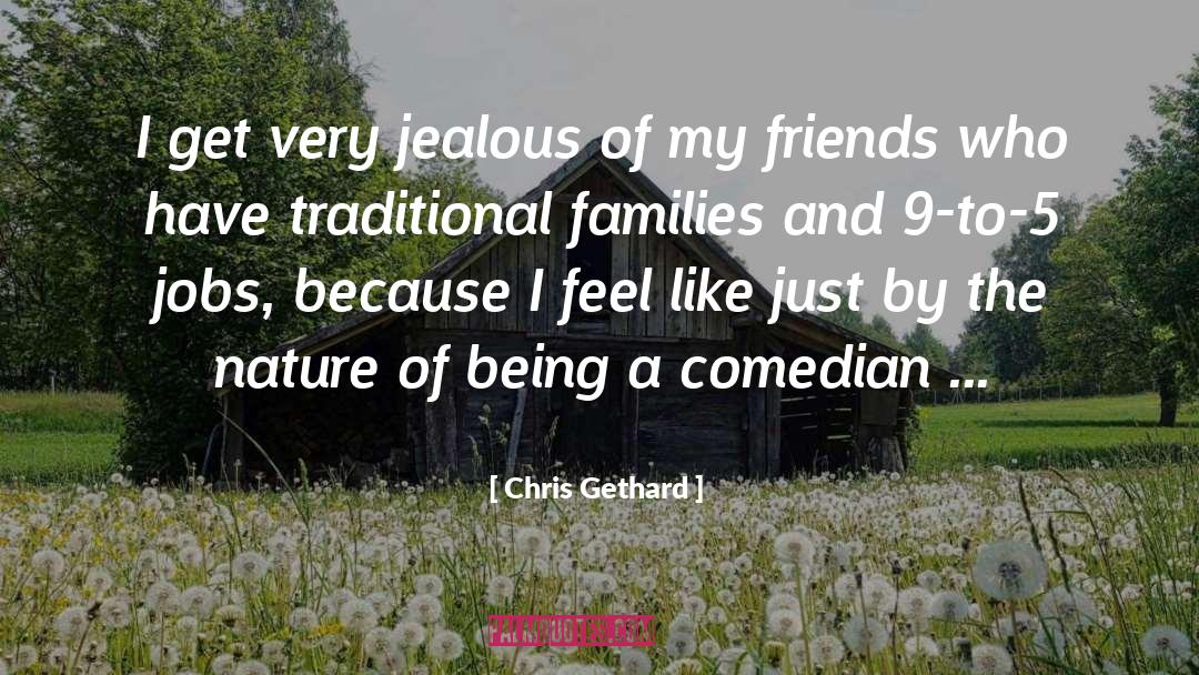 Jealous quotes by Chris Gethard