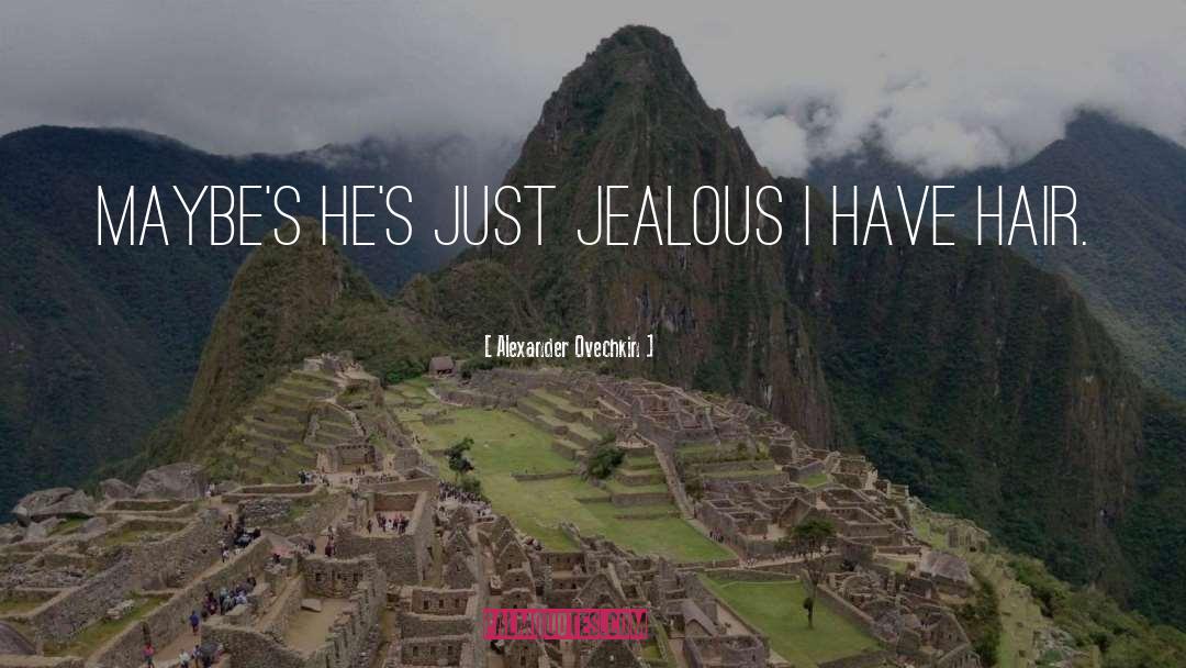 Jealous quotes by Alexander Ovechkin