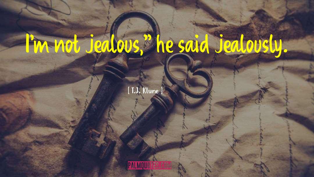 Jealously quotes by T.J. Klune