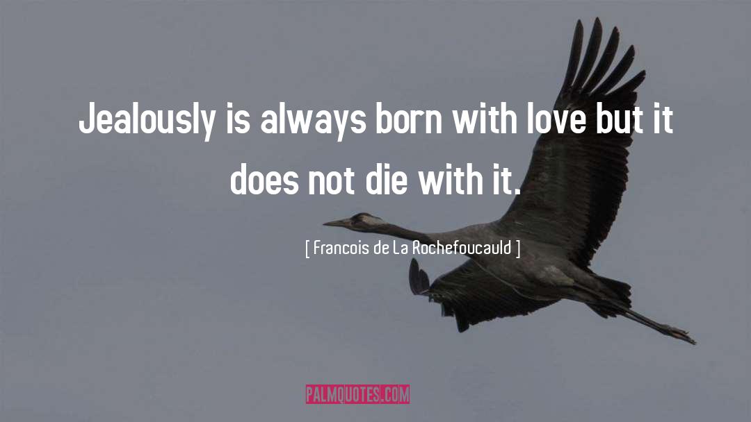 Jealously quotes by Francois De La Rochefoucauld