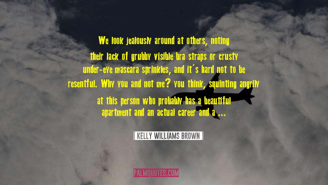 Jealously quotes by Kelly Williams Brown