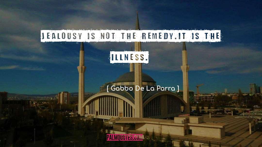Jealousy quotes by Gabbo De La Parra