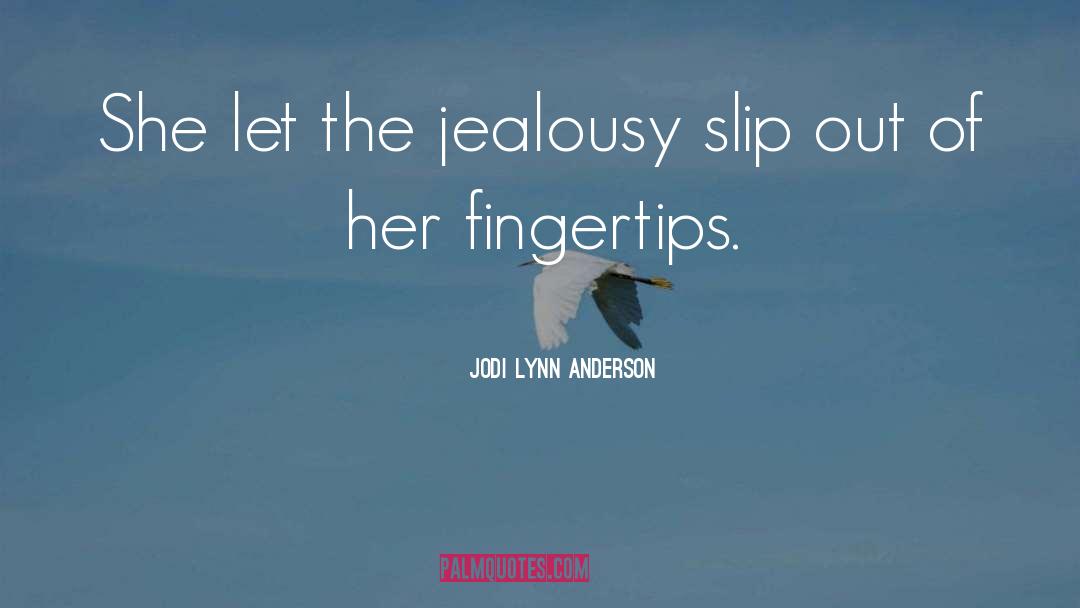 Jealousy quotes by Jodi Lynn Anderson