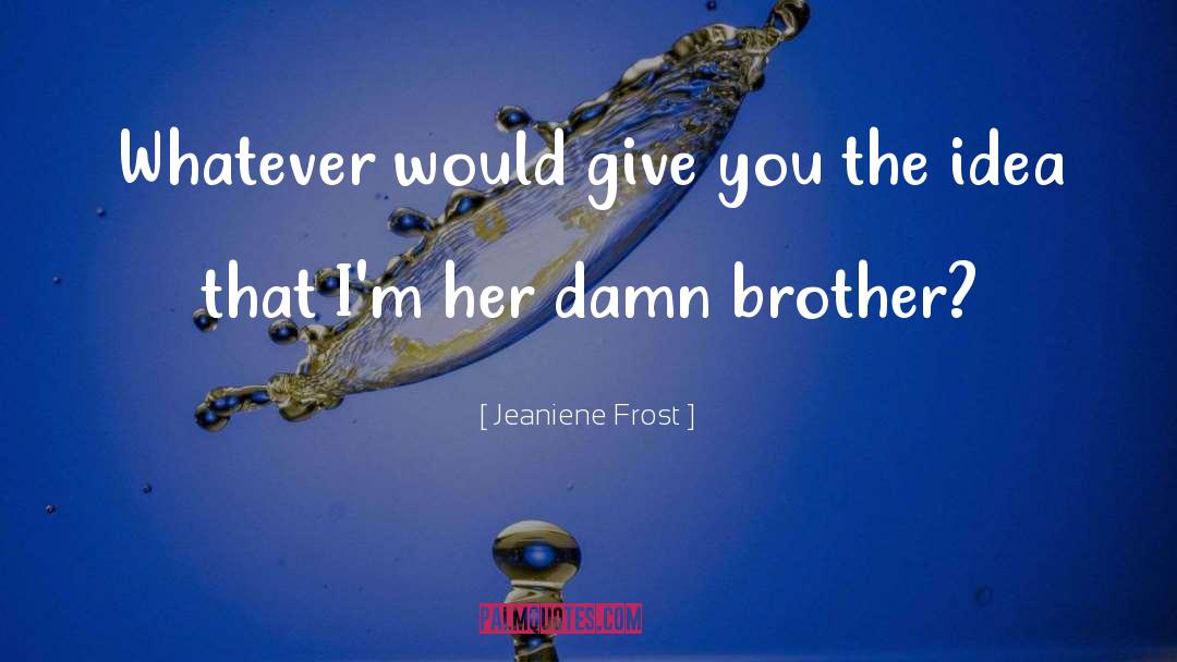 Jeaniene quotes by Jeaniene Frost