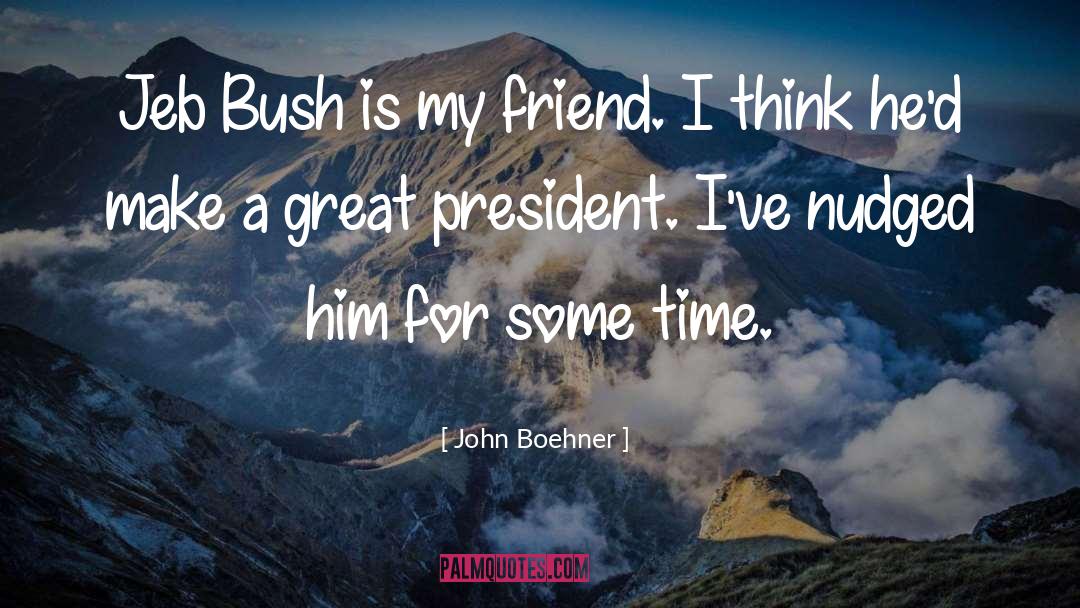 Jeb quotes by John Boehner