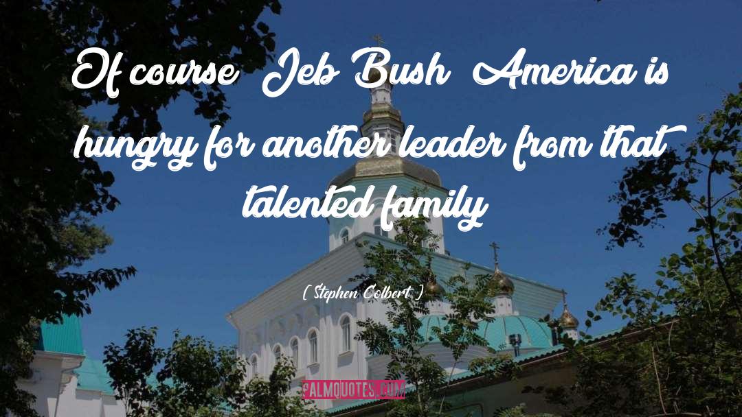 Jeb quotes by Stephen Colbert