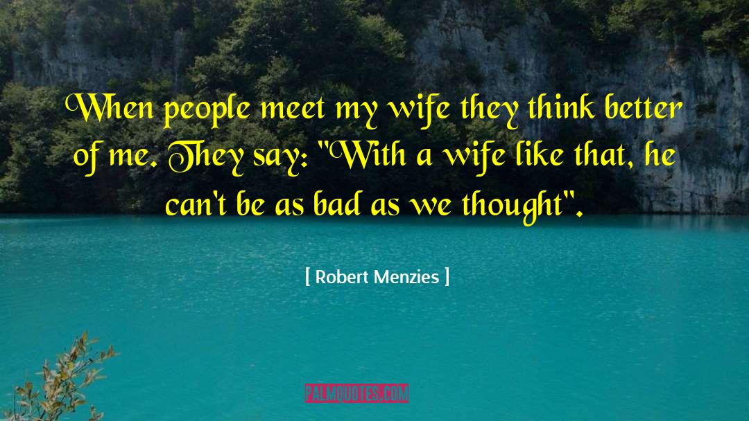 Jeezy Wife quotes by Robert Menzies