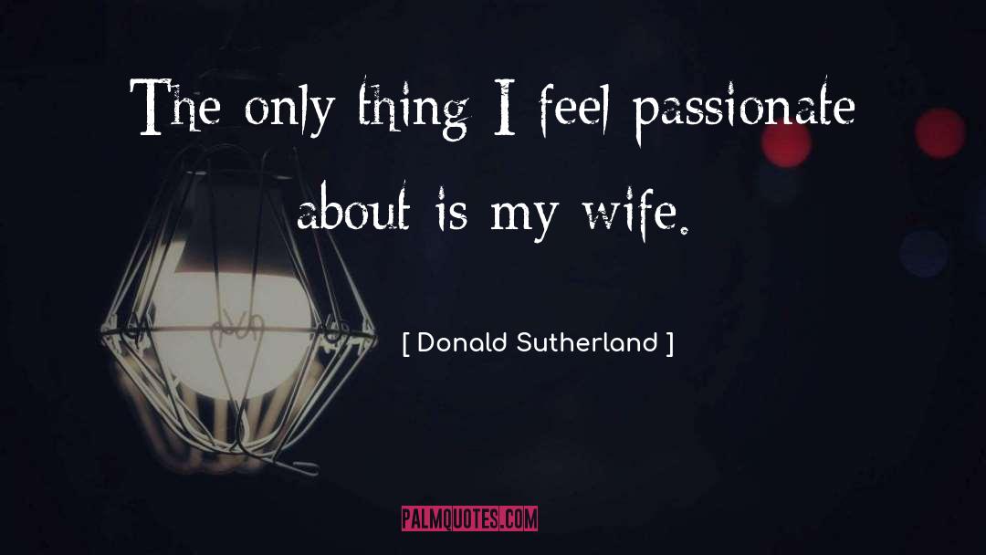 Jeezy Wife quotes by Donald Sutherland