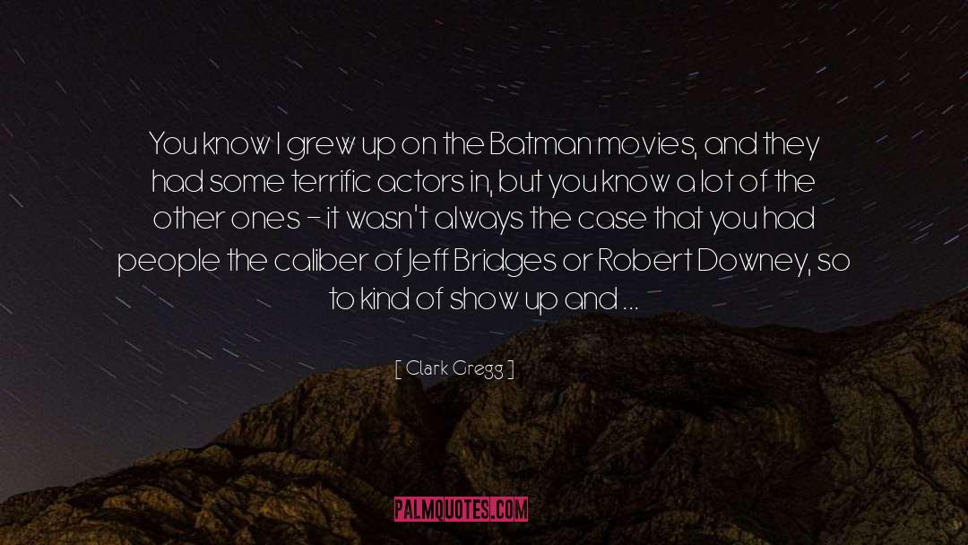 Jeff Bridges quotes by Clark Gregg