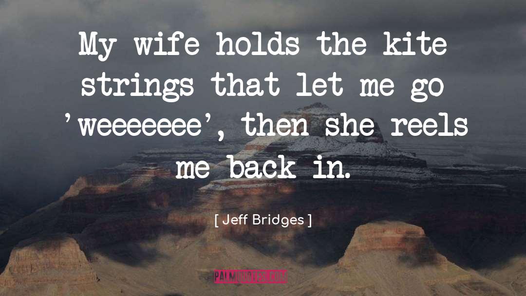 Jeff Bridges quotes by Jeff Bridges