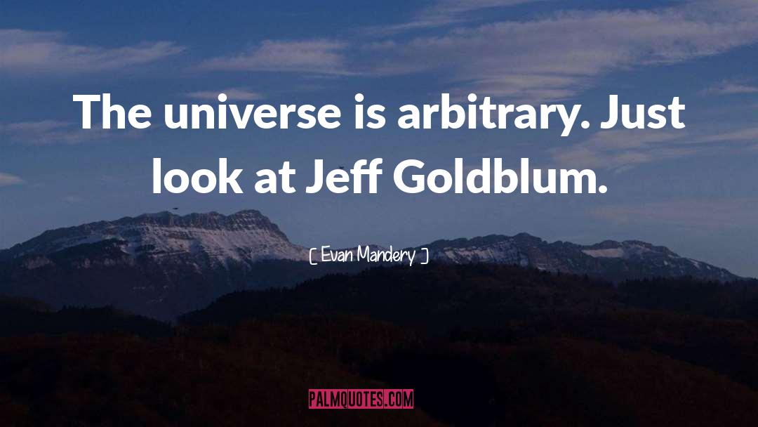 Jeff Goldblum quotes by Evan Mandery