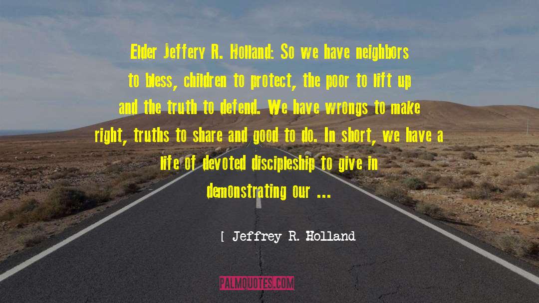 Jeffery quotes by Jeffrey R. Holland