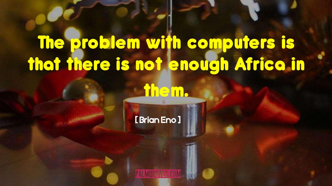 Jeffster Africa quotes by Brian Eno