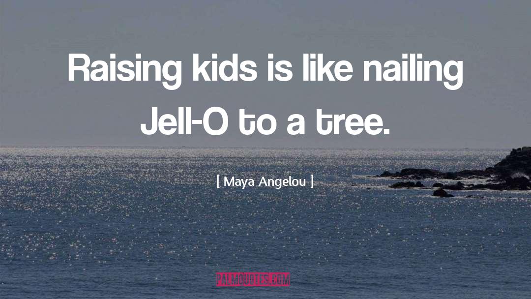 Jell O quotes by Maya Angelou