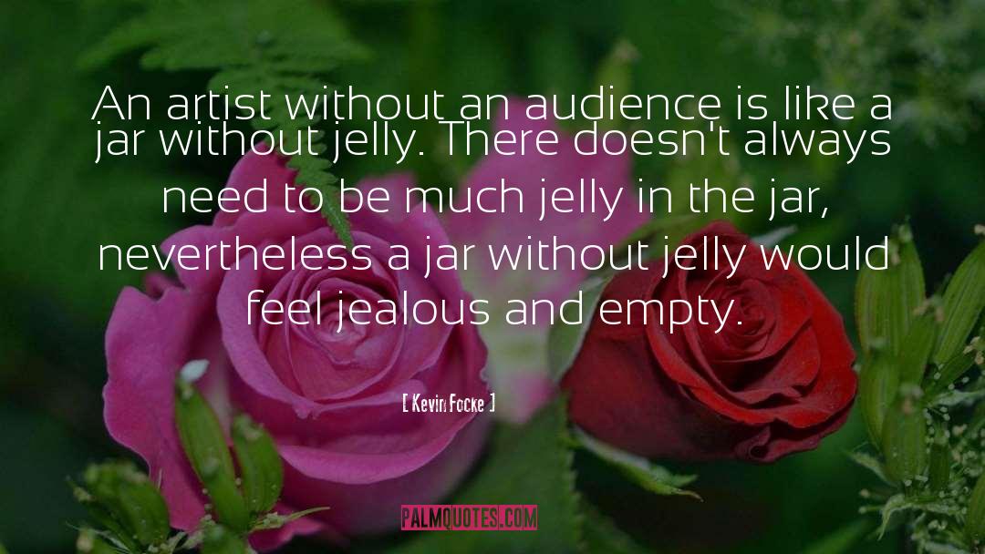 Jelly quotes by Kevin Focke