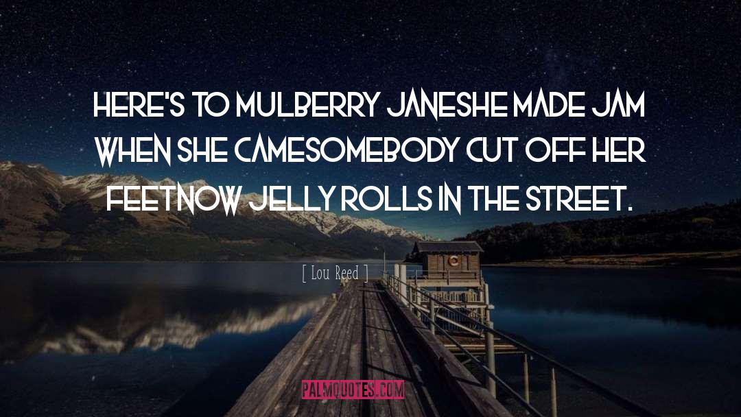 Jelly quotes by Lou Reed