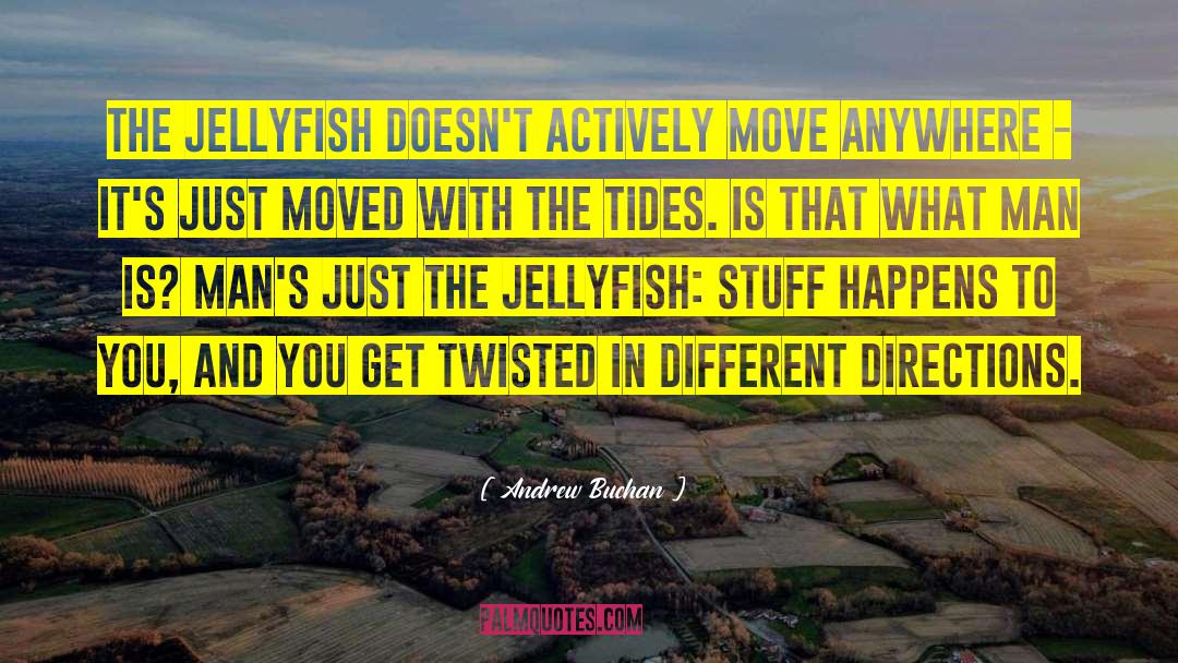 Jellyfish quotes by Andrew Buchan
