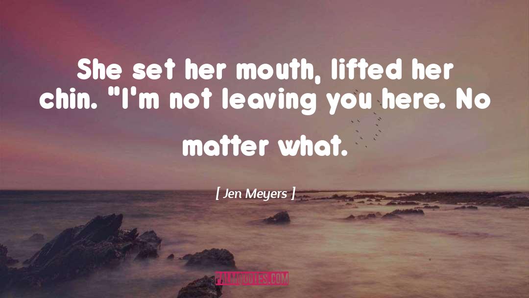 Jen quotes by Jen Meyers