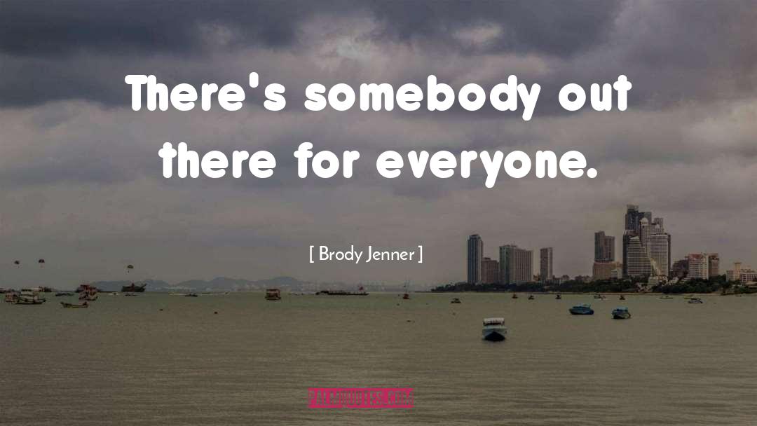 Jenner quotes by Brody Jenner