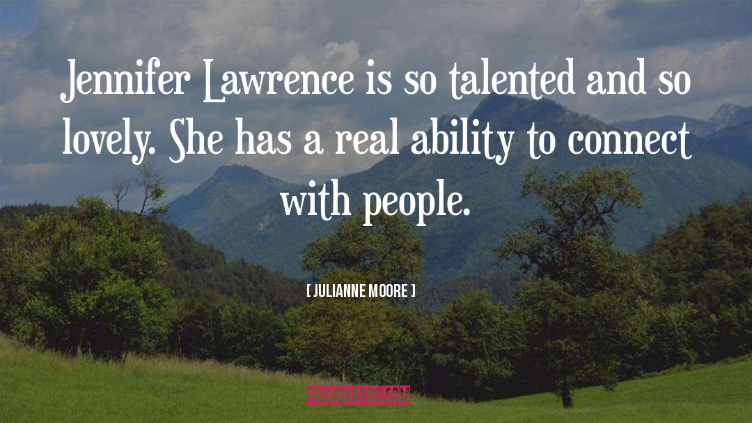 Jennifer Lawrence quotes by Julianne Moore