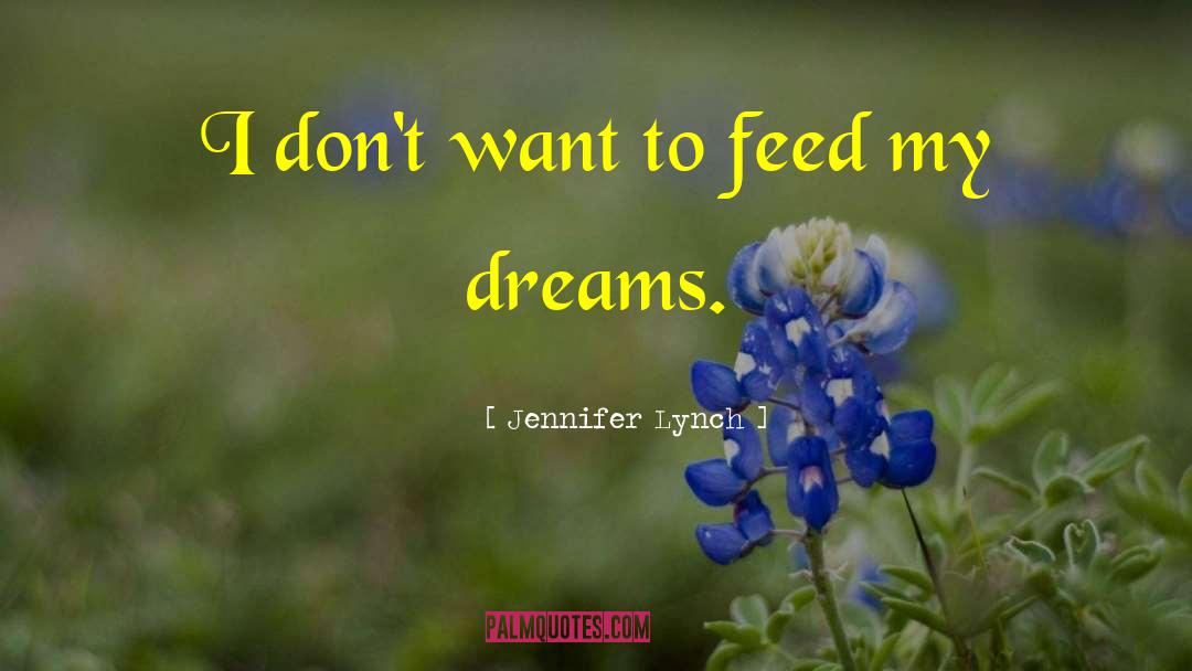 Jennifer Lynch quotes by Jennifer Lynch