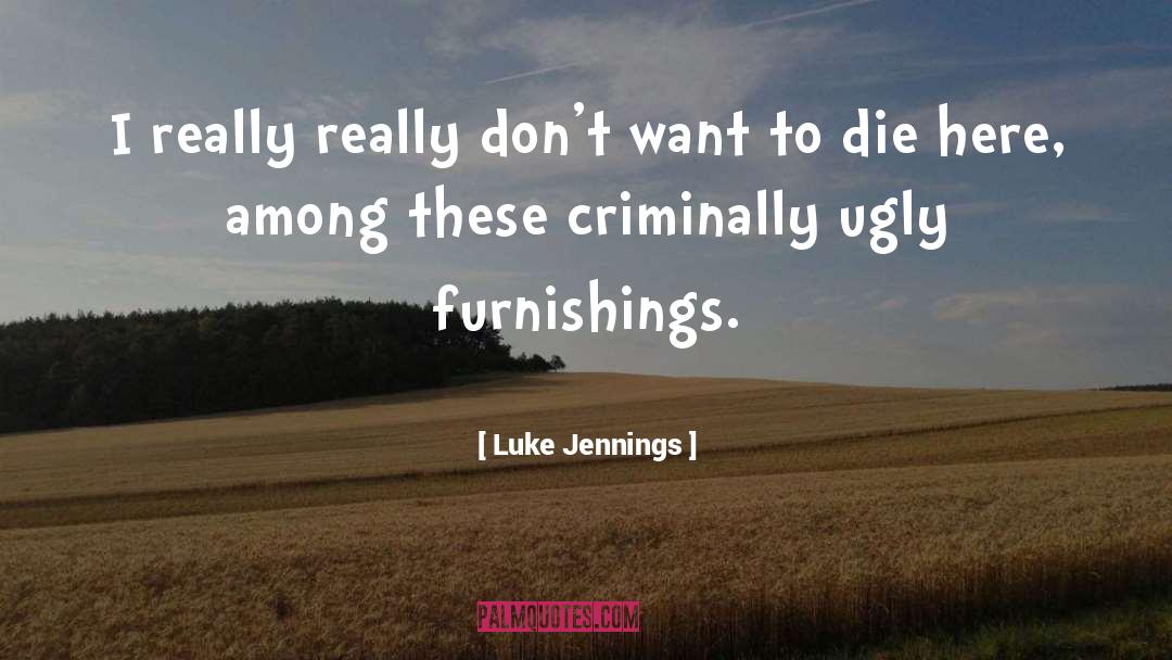 Jennings quotes by Luke Jennings