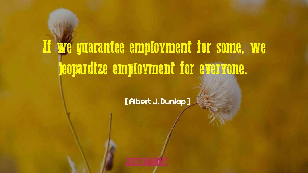 Jeopardize quotes by Albert J. Dunlap